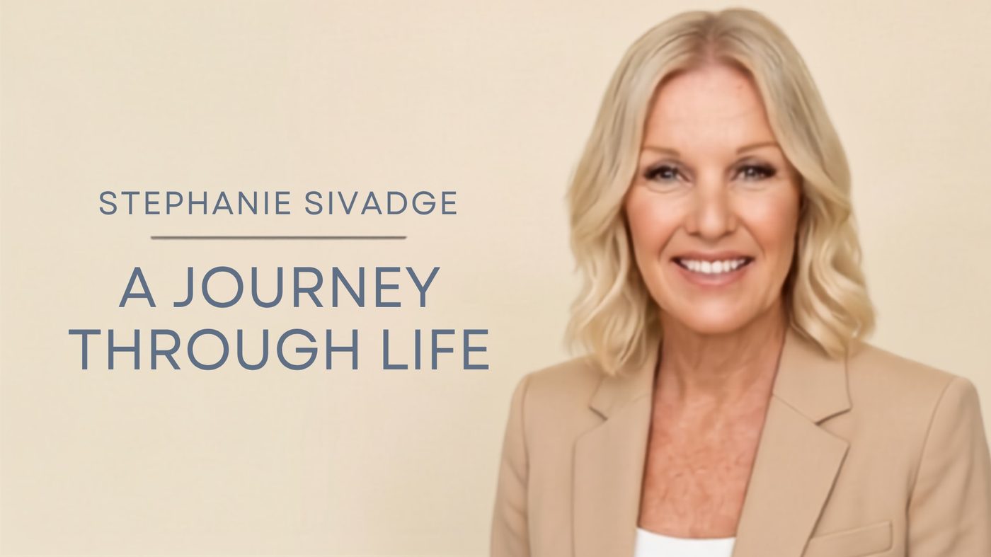 Stephanie Sivadge, A Journey Through Life